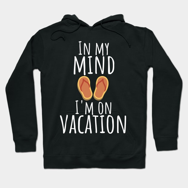 In my mind i'm on vacation Hoodie by maxcode